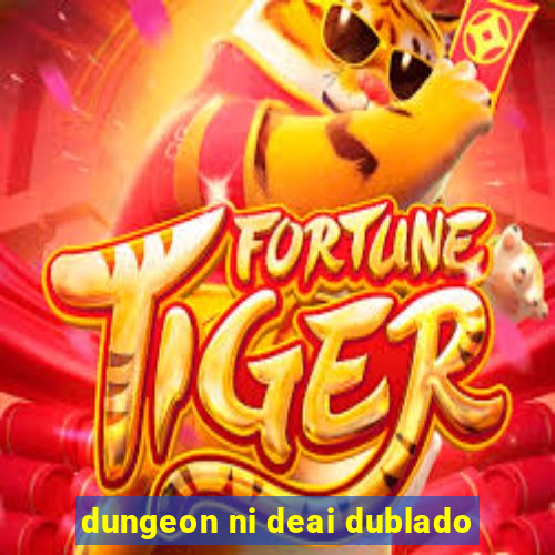 dungeon ni deai dublado